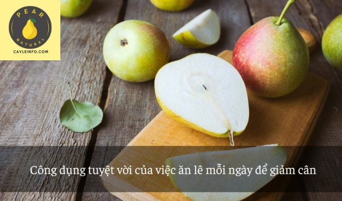 Công dụng tuyệt vời của việc ăn lê mỗi ngày để giảm cân